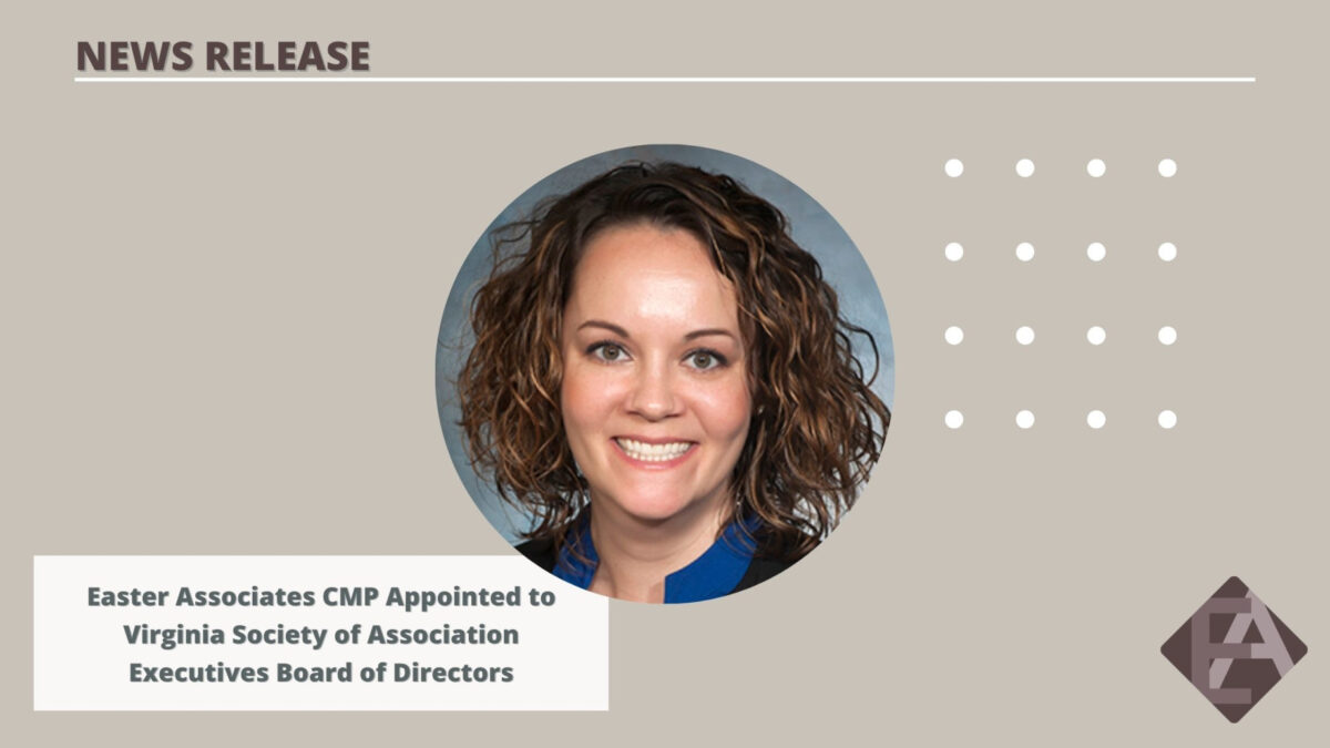 Easter Associates CMP Appointed to Virginia Society of Association Executives Board of Directors