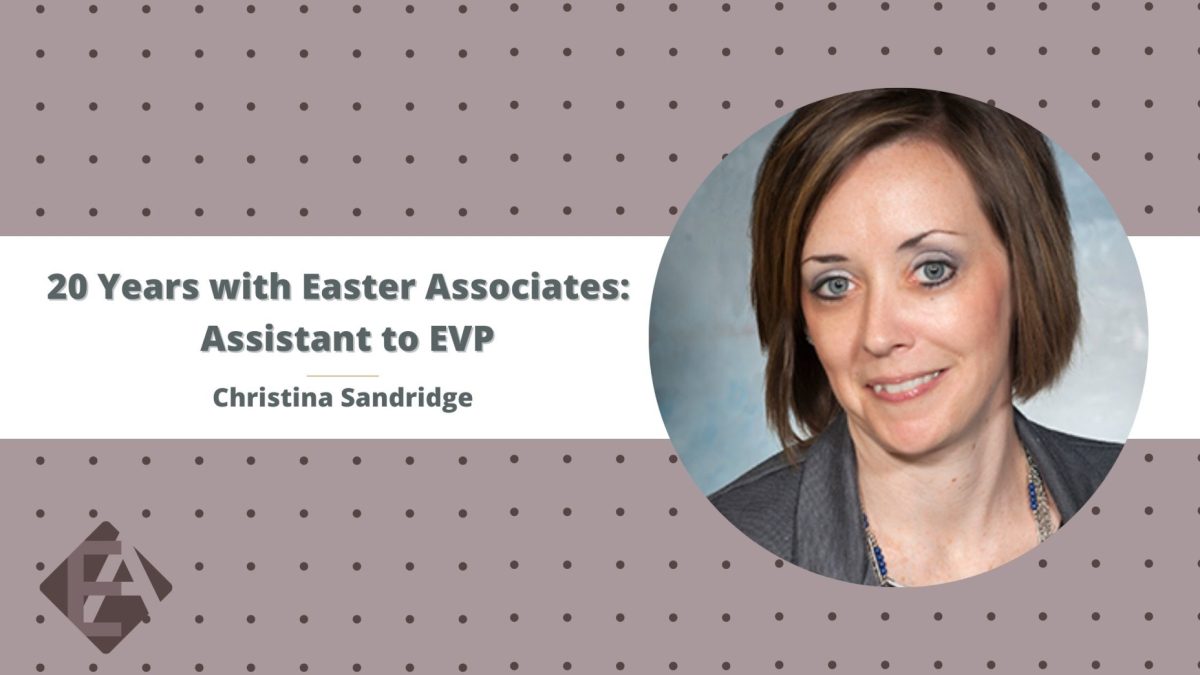 20 Years with Easter Associates – Assistant to EVP